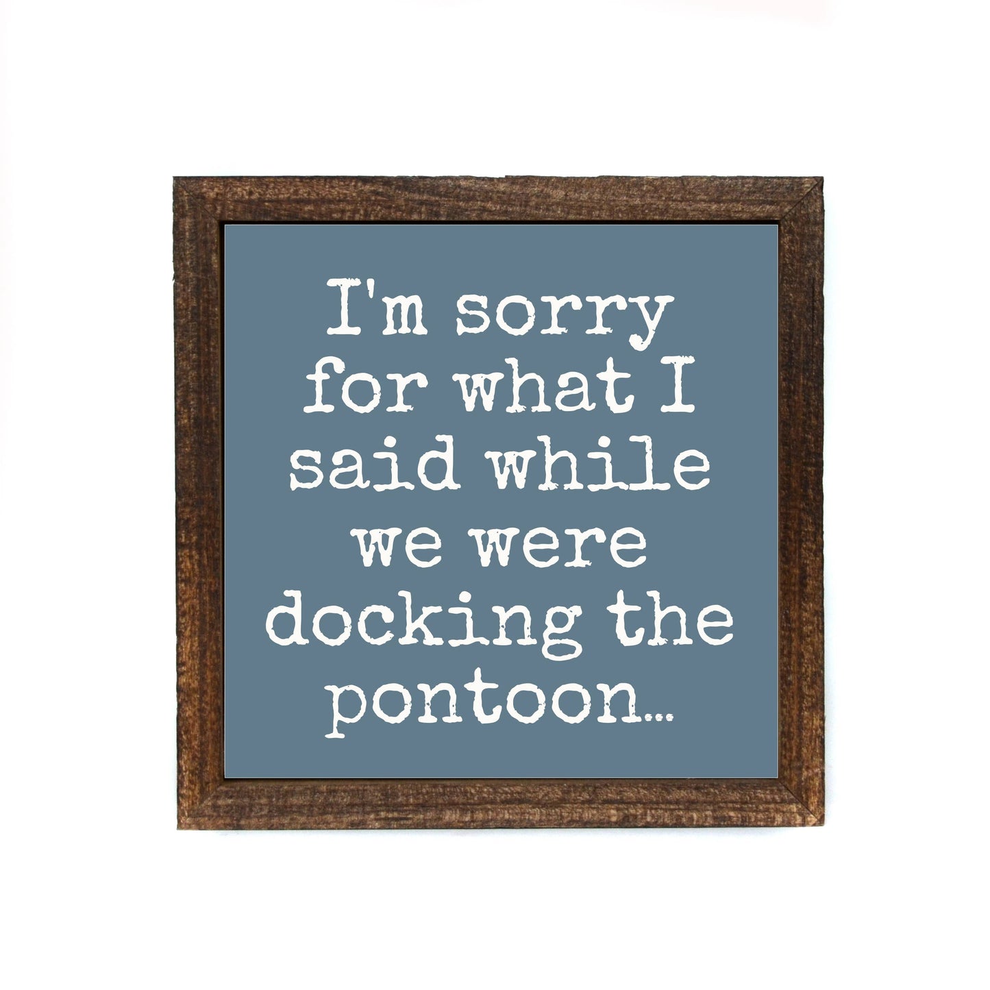 I'm Sorry For What I Said While Parking Wooden Sign 6x6