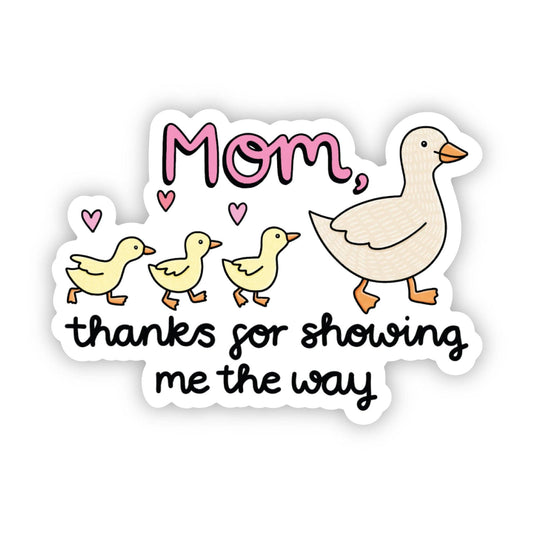 "Mom, thanks for showing me the way" duck sticker