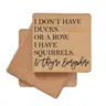 I Have Squirrels & They're Everywhere Wooden Coasters