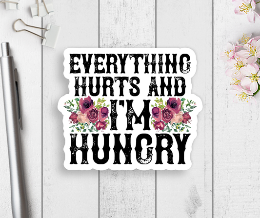 Everything Hurts But I'm Hungry Vinyl Sticker