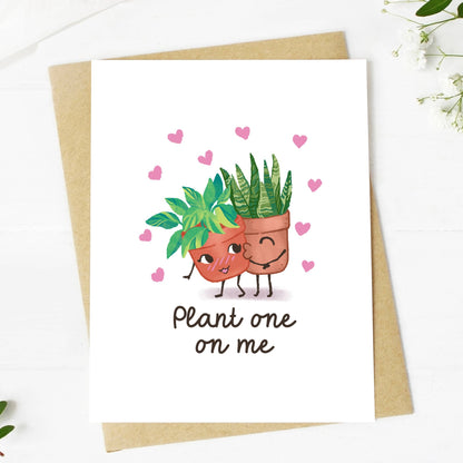 "Plant One On Me" Card