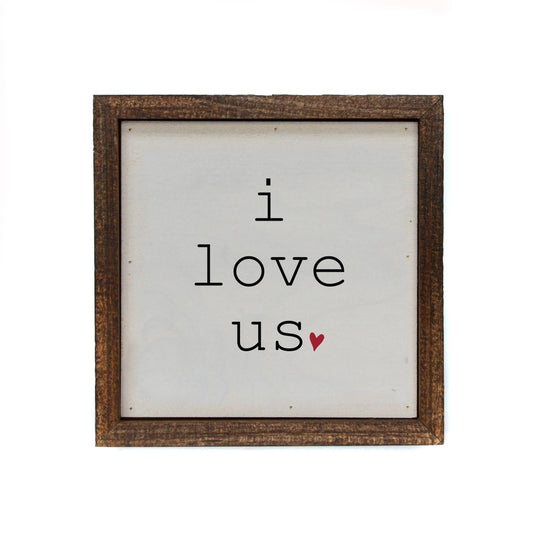 I Love Us With Heart Small Sign 6x6