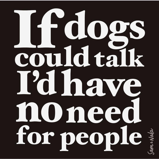 If Dogs Could Talk Vinyl Sticker- durable & resistant to fading, scratching, tearing, and moisture.